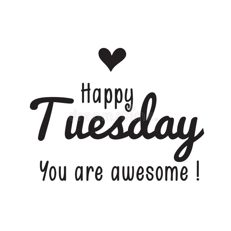 Happy Tuesday You are awesome!