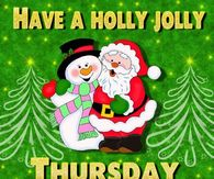 Santa and Frosty Snowman. Have a holly jolly Thursday